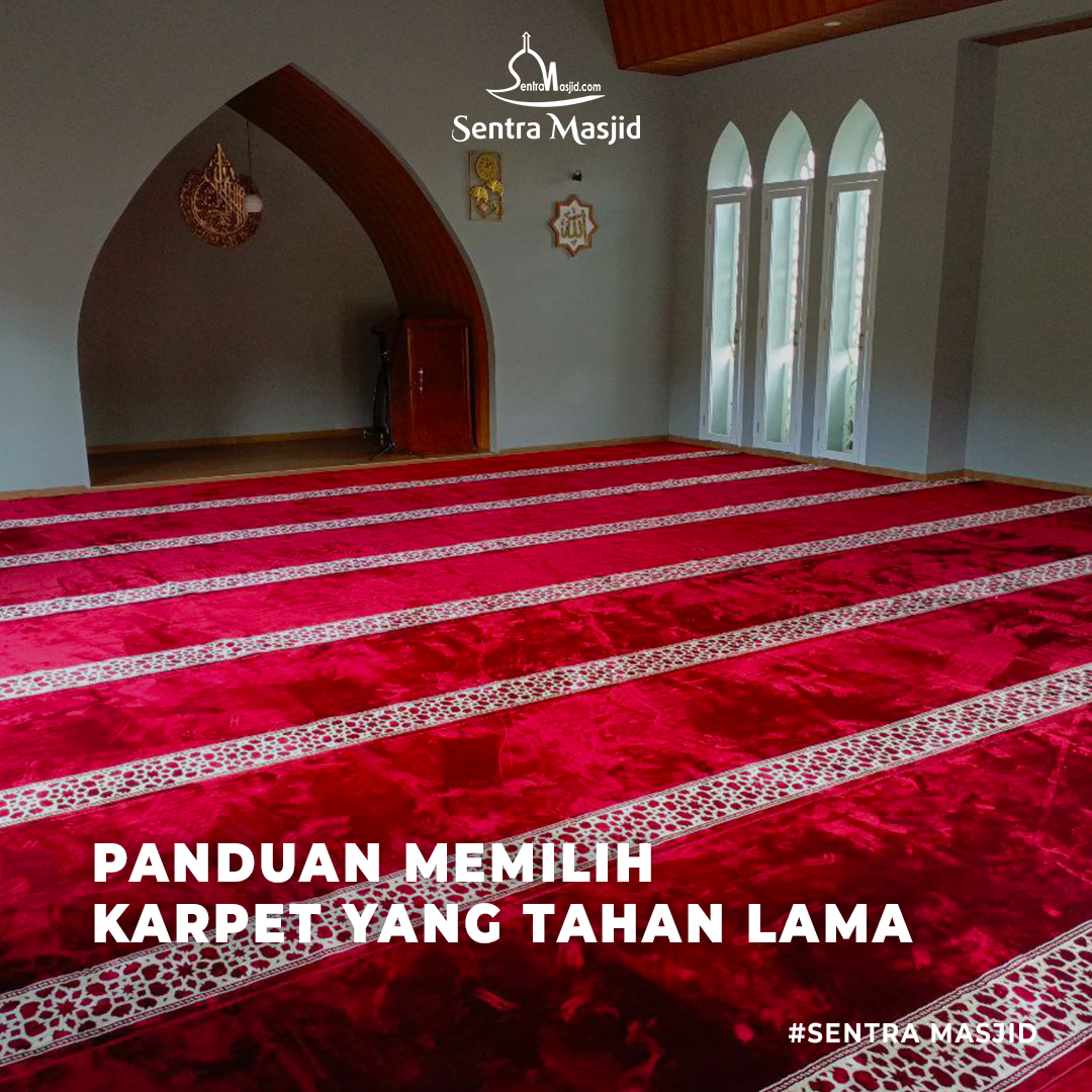 Blog Sentra Masjid PANDUAN MEMILIH KARPET MASJID YANG TAHAN LAMA
